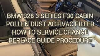BMW 328 3 SERIES F30 CABIN POLLEN DUST AC HVAC FILTER HOW TO SERVICE CHANGE REPLACE GUIDE PROCEDURE