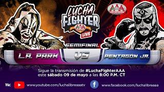 L A  PARK vs PENTAGÓN JR  SEMIFINAL LUCHA FIGHTER  Lucha Libre AAA Worldwide