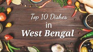 Top 10 Dishes in West Bengal  Best Foods in India