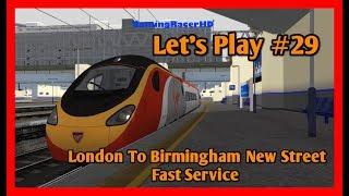 Train Simulator 2019 - Lets Play #29 - London To Birmingham New Street Fast Service 1080p 60FPS