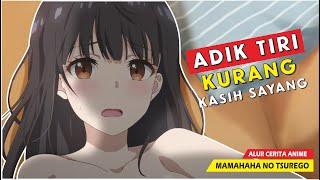 Mantan Pacarku Ternyata Adik Tiriku - Alur Cerita Anime Mamahaha No Tsurego