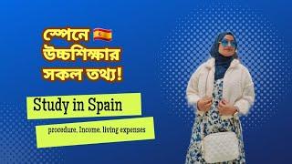 Study in Spain For Bangladeshi Student  ProcedureRequirements expenses Income 