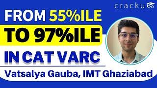 CAT Motivation  From 55 to 97+%ile in CAT VARC  Vatsalya Gauba IMT Ghaziabad