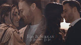 Eda & Serkan  Fire on Fire