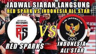 JADWAL PERTANDINGAN RED SPARK VS INDONESIA ALL STAR  JADWAL PERTANDINGAN VOLI RED SPARK 2024