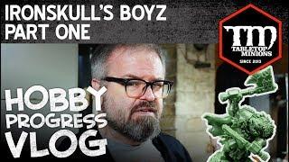 Ironskulls Boyz Part One - Hobby Progress Vlog