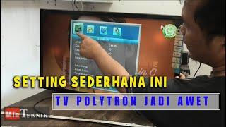 Setting TV POLYTRON LED Agar Awet