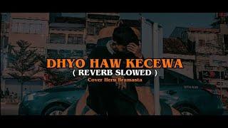 DHYO HAW KECEWA  ReverbSlowed  COVER HERU BRAMASTA