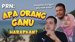 PRN Apa orang Ganu harapkan?