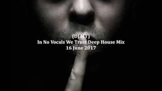 DJ MT - In No Vocals We Trust Deep House Mix - 16 June 2017