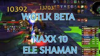 WOTLK BETA Naxx 10 Ele Shaman