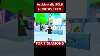 I accidentlly SOLD my New Huge SQUIRREL with 1 Diamond on Pet Simulator x #petsimx #roblox #shorts