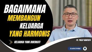 BAGAIMANA MEMBANGUN KELUARGA YANG HARMONIS #saatteduh #philipmantofa #renungan #gms #gbi #motivasi