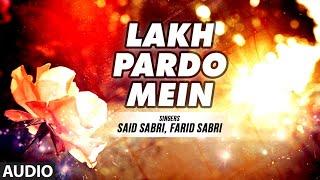 Official Song  Lakh Pardo Mein लाख पर्दों में  Said SabriFarid Sabri  T-Series Islamic Music