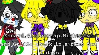 NightmareGoldieEnnard & GlitchTrap stuck in a room for 2 daysAfton FamilyGacha Life{12}