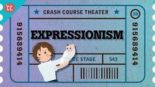 Expressionist Theater Crash Course Theater #38
