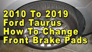 2010 To 2019 Ford Taurus How To Change Front Brake Pads With Part Numbers