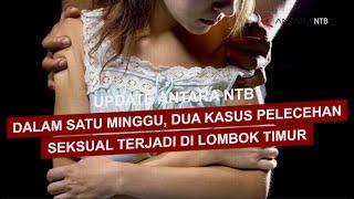 Pelecehan seksual di Lombok Timur marak terjadi dalam satu minggu ada dua kasus