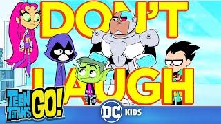 Teen Titans Go  Challenge Try Not To Laugh  @dckids