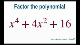 Factor polynomial x^4 + 4x^2 +16. Advanced Factoring