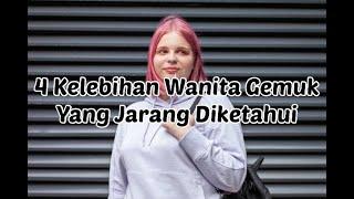 4 Kelebihan Wanita Gemuk Yang Jarang Diketahui Salah Satunya Enak Dipeluk