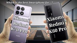 Xiaomi Redmi K70 Pro vs Xiaomi Redmi K60 Pro The Ultimate Comparison