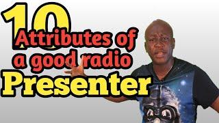 10  major attributes of a good radio presenter