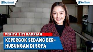 Cerita Siti Badriah Panik saat Kepergok Sedang Berhubungan di Sofa oleh ART