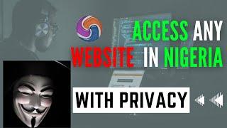 How to Access any Website from Nigeria without Restriction 100% Works