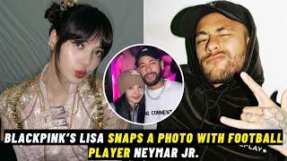 BLACKPINK’s Lisa Snaps A Photo With Football Player Neymar