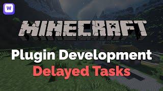 Delayed tasks - Spigot Plugin Development 2022