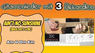 Gitarrenlieder mit drei Akkorden - Aint no sunshine when shes gone - Am G Dm Em