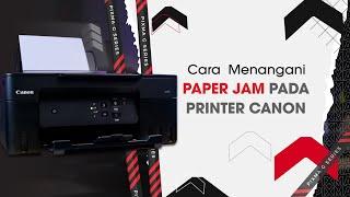 Cara Menangani Paper Jam Pada Printer Canon