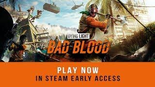 Dying Light Bad Blood - Early Access Launch Trailer