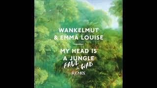 Wankelmut Emma Louise - My Head Is A Jungle Faul & Wad Remix