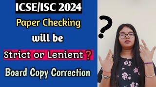 ICSEISC 2024  Paper Checking will be Strict or Lenient?  Board Copy Correction CISCE