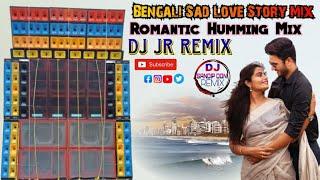 Bengali Sad Love Mix Romantic Humming Mix Dj JR REMIX