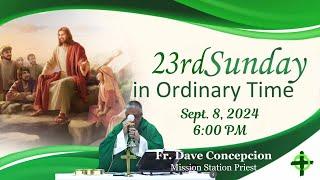 Sept. 8 2024 600pm 23rd Sunday in Ordinary Time with Fr. Dave Concepcion