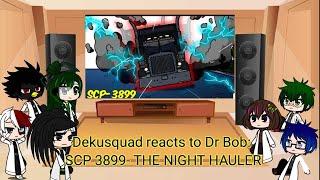 Dekusquad reacts to Dr Bob SCP 3899- THE NIGHT HAULER