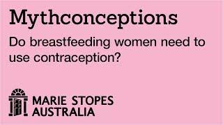 Do breastfeeding women need to use contraception?