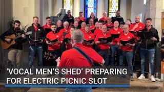 ‘Vocal men’s shed’ preparing for Electric Picnic slot