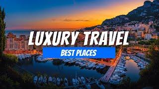 Most LUXURIOUS Travel Destinations in the World in 2024  Luxury Travel