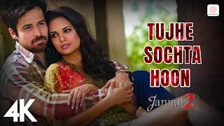 Tujhe Sochta Hoon 4K Video  Jannat 2  Emraan Hashmi  Esha Gupta  KK  Pritam  Sayeed Quadri 