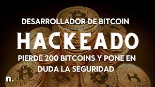 Desarrollador de bitcoin hackeado pierde 200 bitcoins y pone en duda la seguridad