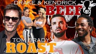 A Breakdown of the Drake & Kendrick Beef +Was the Tom Brady Roast the GOAT?
