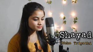 shayad- Neha Tripathi  cover l Arijit singh 