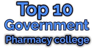 Top 10 Government Pharmacy college 2024