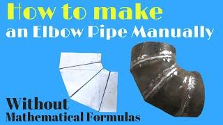 How to make an Elbow Pipe Manually Without Mathematical Formulas.