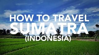 How to travel Sumatra Indonesia travel guide