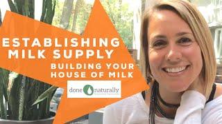 Establishing Your Milk Supply & Building Your House Of Milk